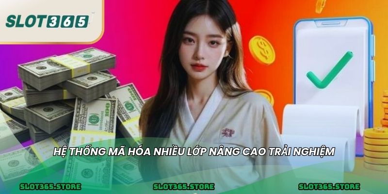 Hệ thống mã hóa nhiều lớp nâng cao trải nghiệm