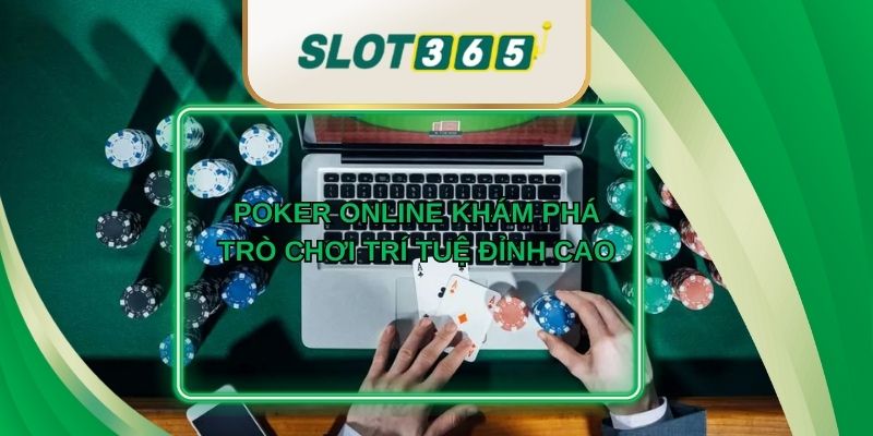 Poker Online Khám Phá Trò Chơi Trí Tuệ Đỉnh Cao